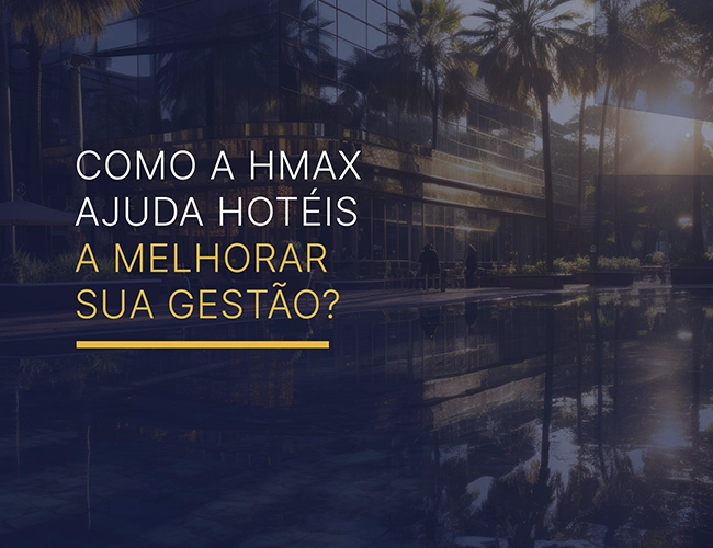Como a HMAX ajuda hotéis corporativos a melhorar sua gestão