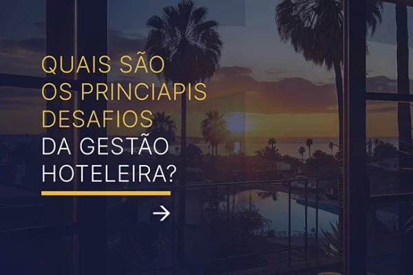 Os Principais Desafios Enfrentados pelos Gerentes de Hotéis e Como Superá-los